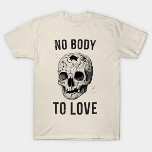 No Body To Love Skeleton T-Shirt